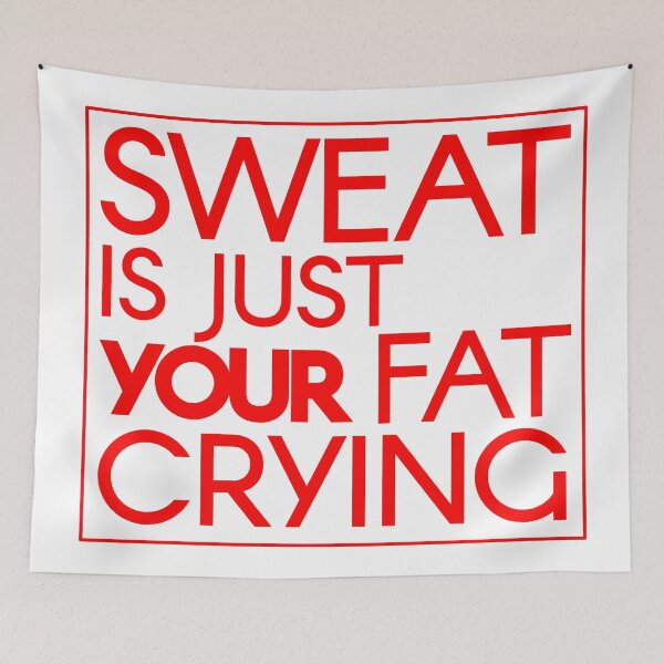 Item preview, Sweat is Just Your Fat Crying in Red designed and sold by 0tdesigns.