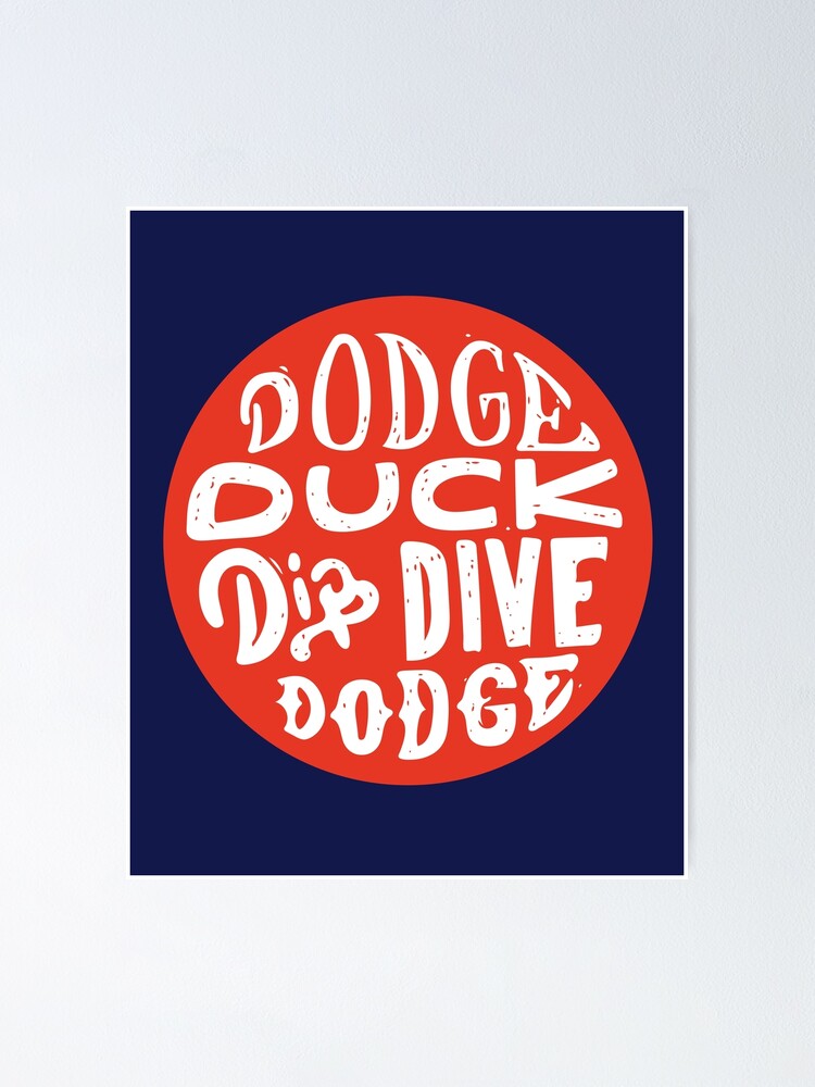 "Dodgeball Dodge Duck Dip Dive Dodge" Poster for Sale by yelly123