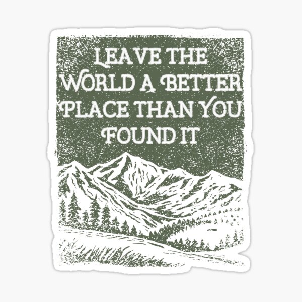 Item preview, Leave the World A Better Place Than You Found It designed and sold by awkwarddesignco.