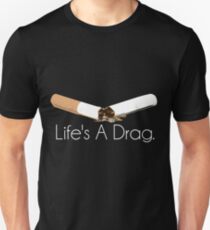 Life's A Drag - White Text Unisex T-Shirt
