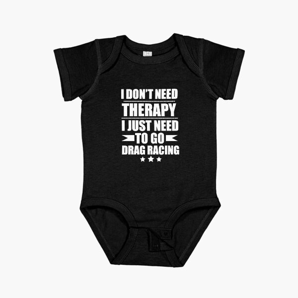 Item preview, I Don't Need Therapy Just Need to go drag racing designed and sold by losttribe.