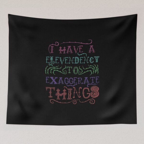 Item preview, I  Have A Elevendency To Exaggerate Things designed and sold by therealsadpanda.