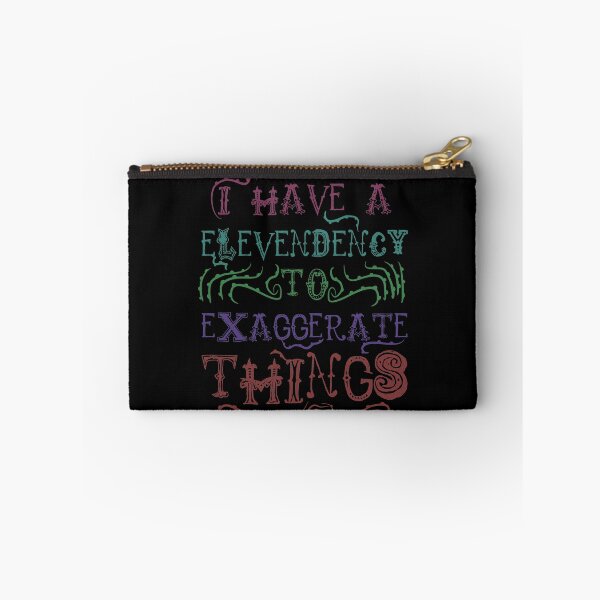 Item preview, I  Have A Elevendency To Exaggerate Things designed and sold by therealsadpanda.