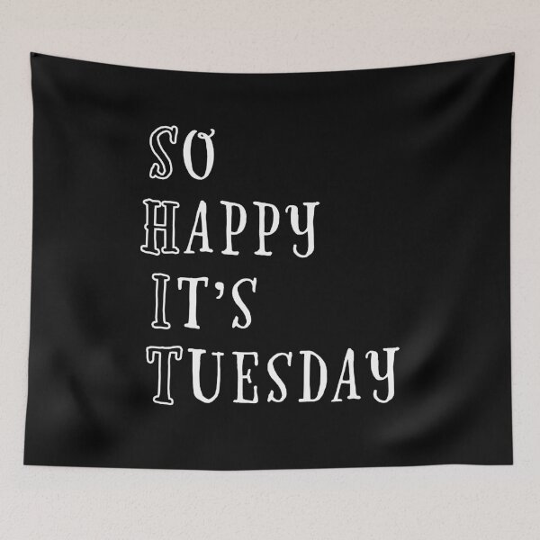 Item preview, So Happy It's Tuesday designed and sold by idiomoxide.