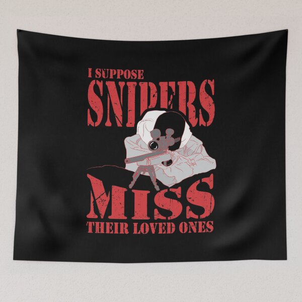 Item preview, I Suppose Snipers Miss Their Loved Ones designed and sold by therealsadpanda.