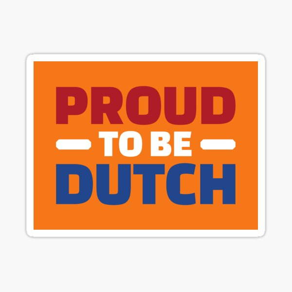 "Proud to be Dutch Holland Netherlands flag" Sticker by Team150Designz Redbubble