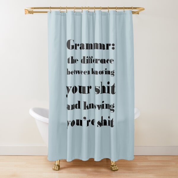 Grammar The Difference Between Your And You're Shower Curtain Designed