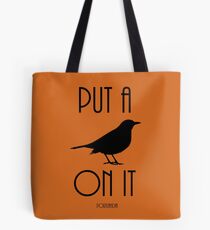 Put a BIRD on it! Tote Bag