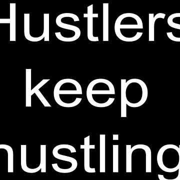 Hustlers keep hustling by fatbearink