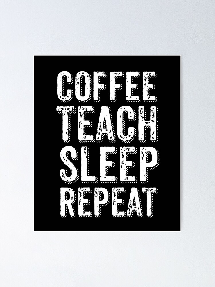 Coffee Teach Sleep Repeat Funny Teacher Professor T-Shirt Coffee Teach Sleep Repeat Funny Teacher Professor T-Shirt