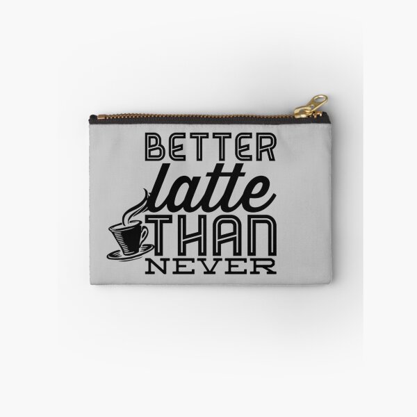 Item preview, Better Latte Than Never designed and sold by jlie3.