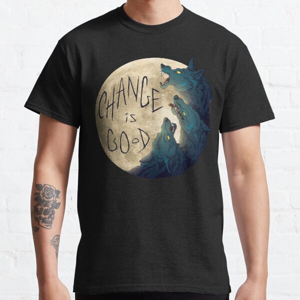 Change is good Classic T-Shirt