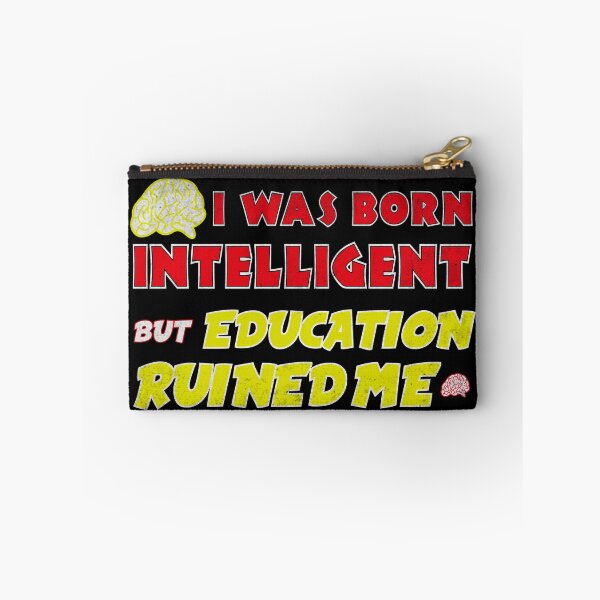 Item preview, I was born intelligent but education ruined me designed and sold by Epictshirt.