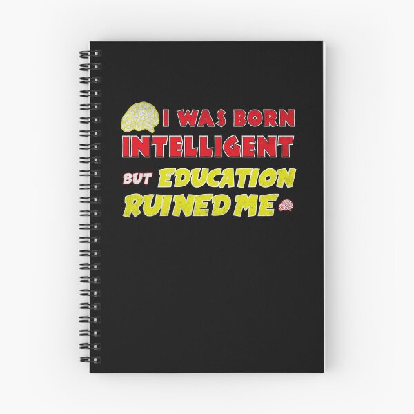 Item preview, I was born intelligent but education ruined me designed and sold by Epictshirt.