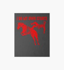 I Do My Own Stunts Art | Cute Horse Racing Lovers Gift Art Board