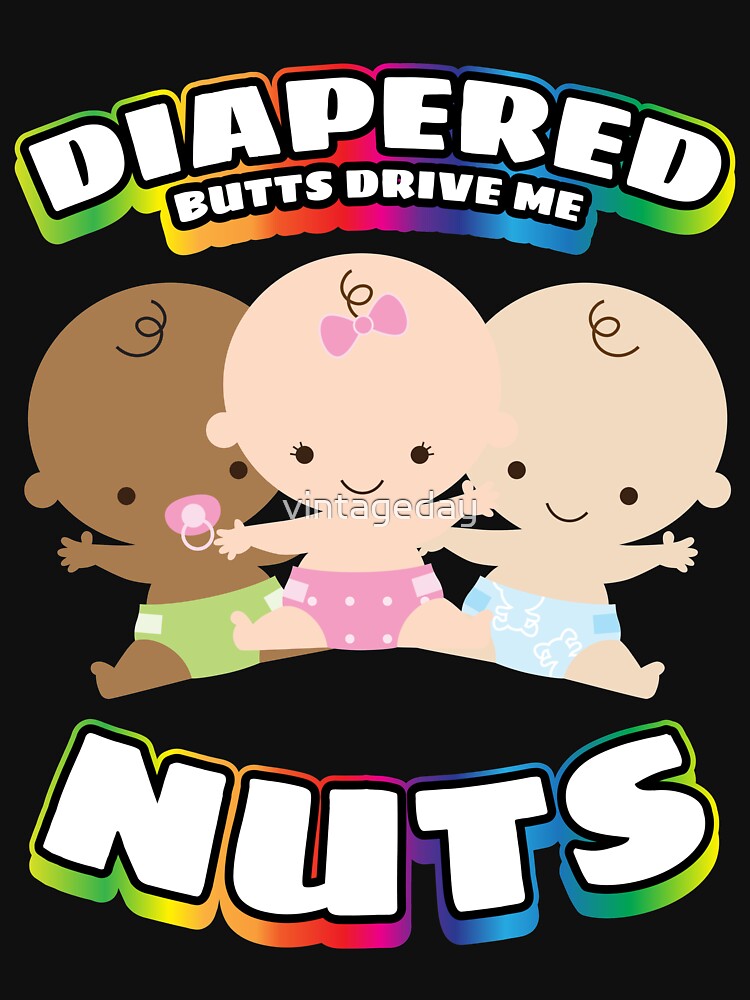 Diaper Butts Drive Me Nuts Abdl DDlG' Women's T-Shirt