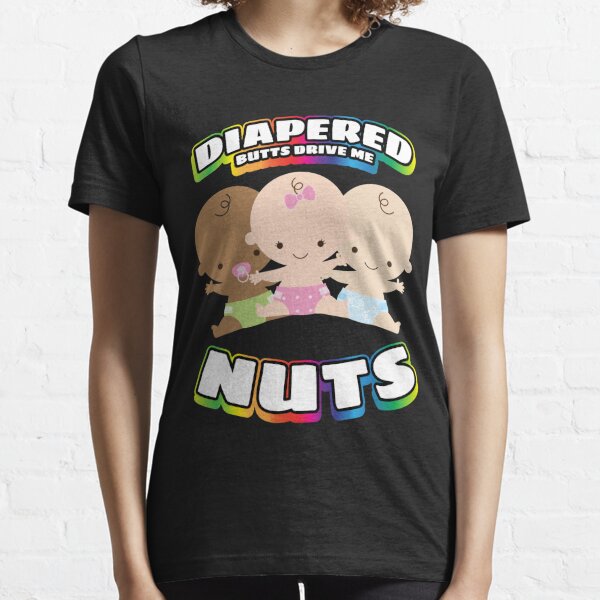 Diaper Butts Drive Me Nuts Abdl DDlG' Women's T-Shirt