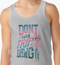 Don’t Even Trip, Dawg Tank Top