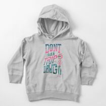 Don’t Even Trip, Dawg Toddler Pullover Hoodie