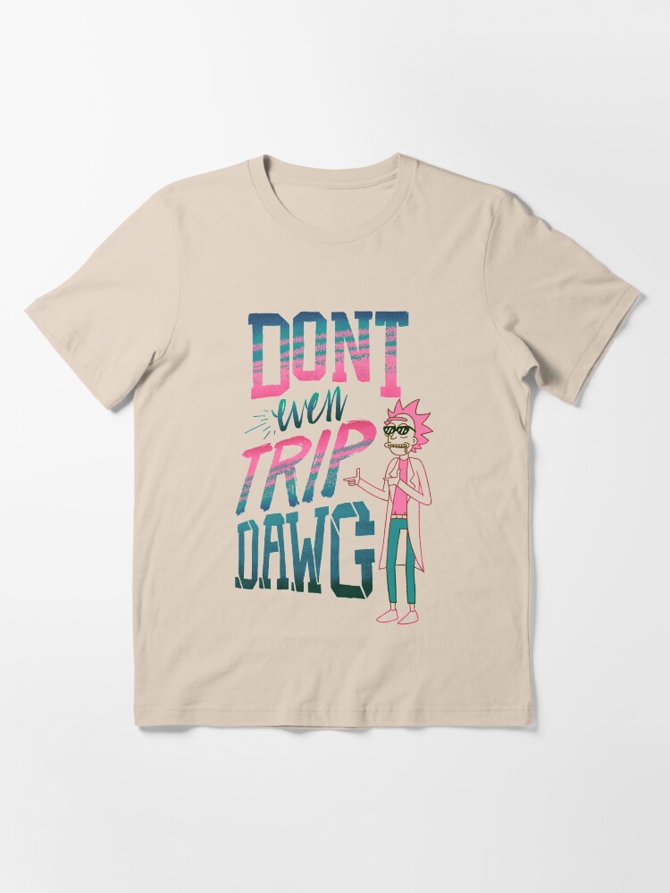 Alternate view of Don’t Even Trip, Dawg Essential T-Shirt