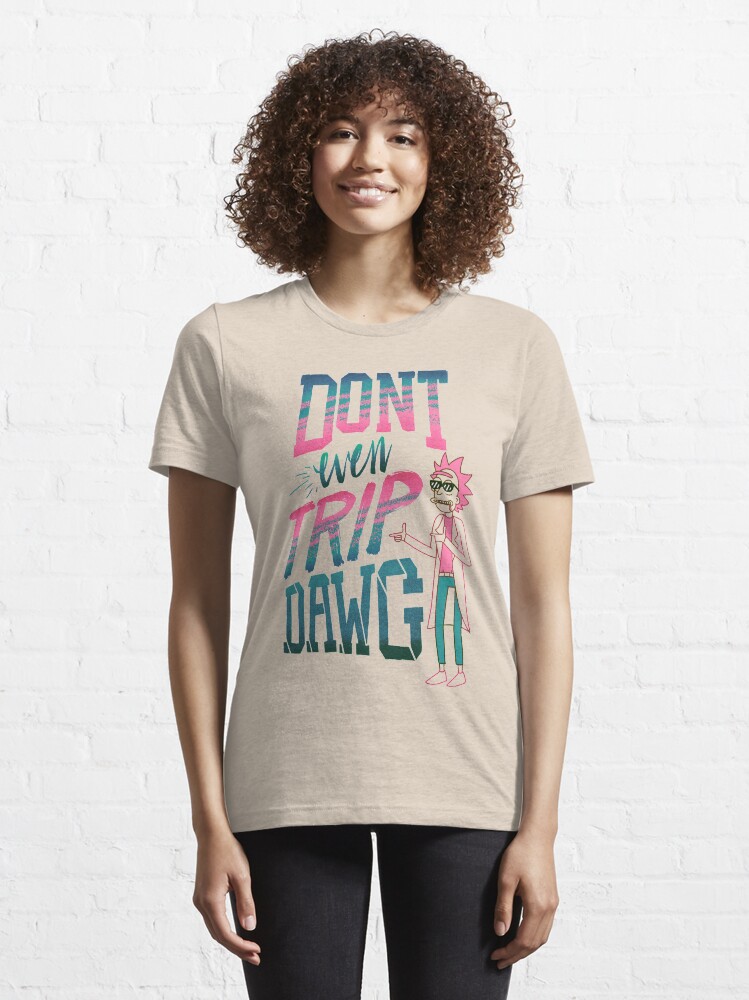 Alternate view of Don’t Even Trip, Dawg Essential T-Shirt
