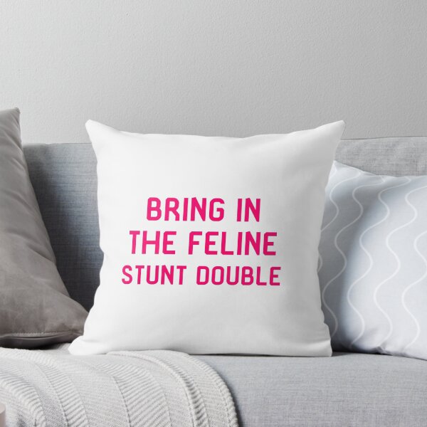 Item preview, Bring in the Feline Stunt Double Quote designed and sold by at85productions.