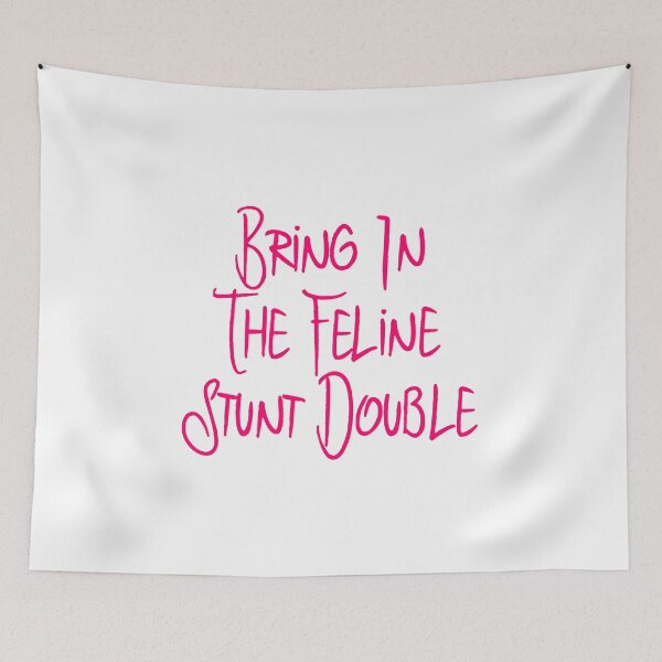 Item preview, Bring in the Feline Funny Stunt Double Quote designed and sold by at85productions.