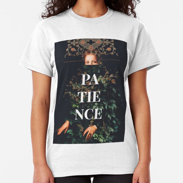 Patience Classic T-Shirt