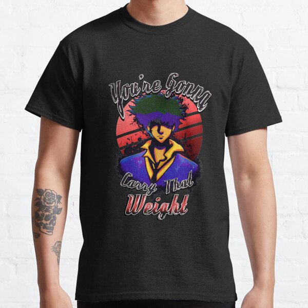 Your Gonna Carry That Weight Classic T-Shirt
