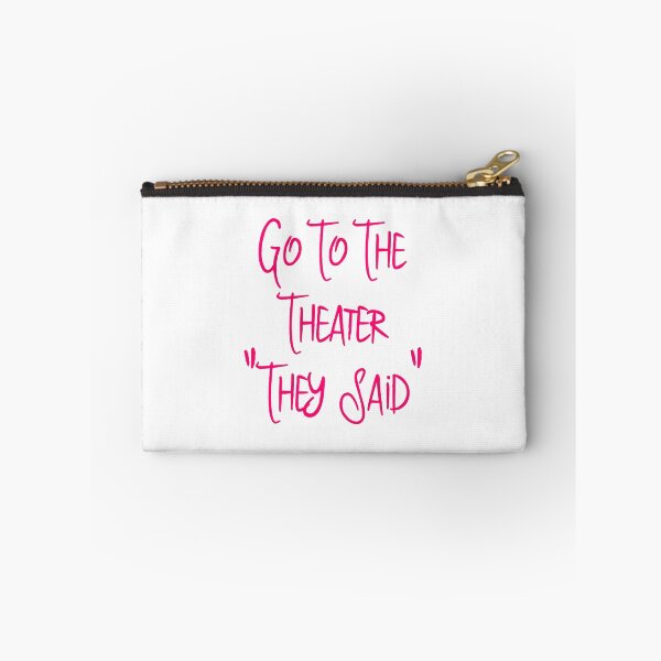 Item preview, Go To the Theater They Said Funny Quote designed and sold by at85productions.
