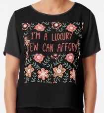 I'm a Luxury Few Can Afford Chiffon Top