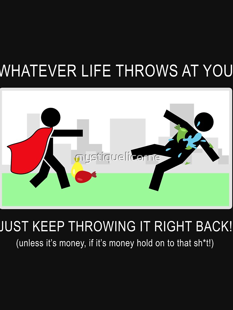 No Matter What Life Throws at You by mystiquelicorne