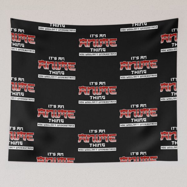 Item preview, It's an Anime Thing You Wouldn't Understand designed and sold by FirstCast.