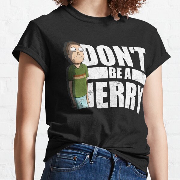Don't Be A Jerry - Rick And Morty Classic T-Shirt