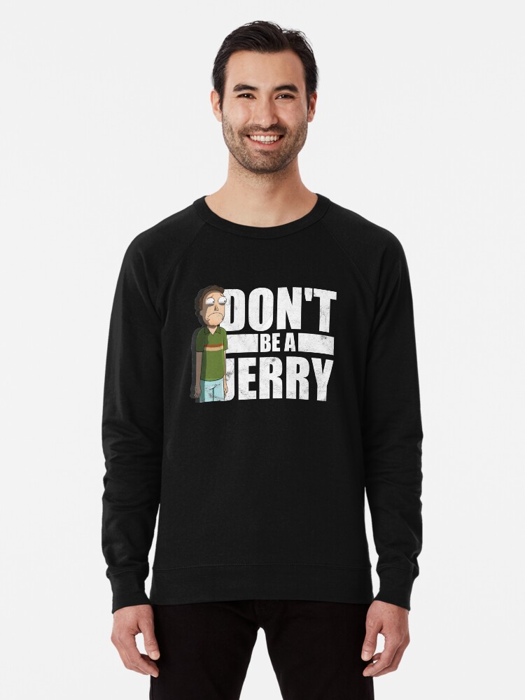 Alternate view of Don't Be A Jerry - Rick And Morty Lightweight Sweatshirt