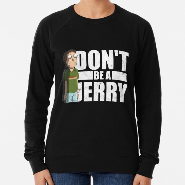 Don't Be A Jerry - Rick And Morty Lightweight Sweatshirt