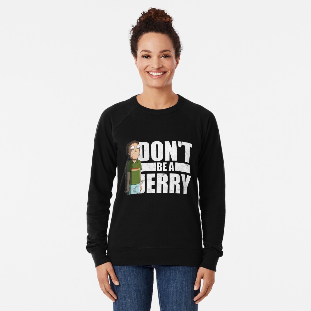 Don't Be A Jerry - Rick And Morty Lightweight Sweatshirt