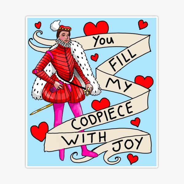 you fill my codpiece with joy Sticker for Sale by beesocks