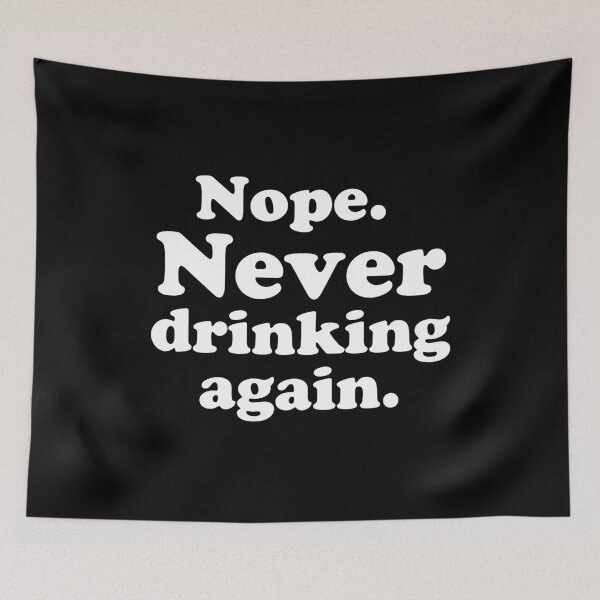 Item preview, Nope, never drinking again designed and sold by jazzydevil.