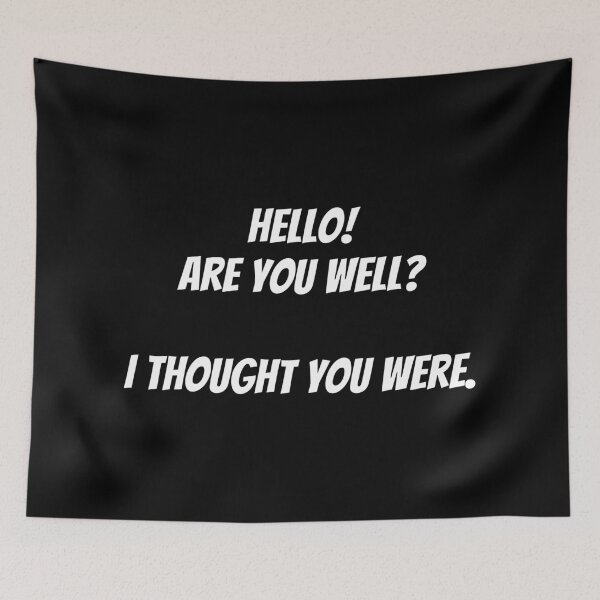 Item preview, Hello. Are You Well? I Thought You Were. designed and sold by 4wordsmovement.