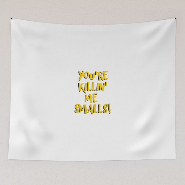Item preview, You're Killin' Me Smalls! designed and sold by Miabe18.