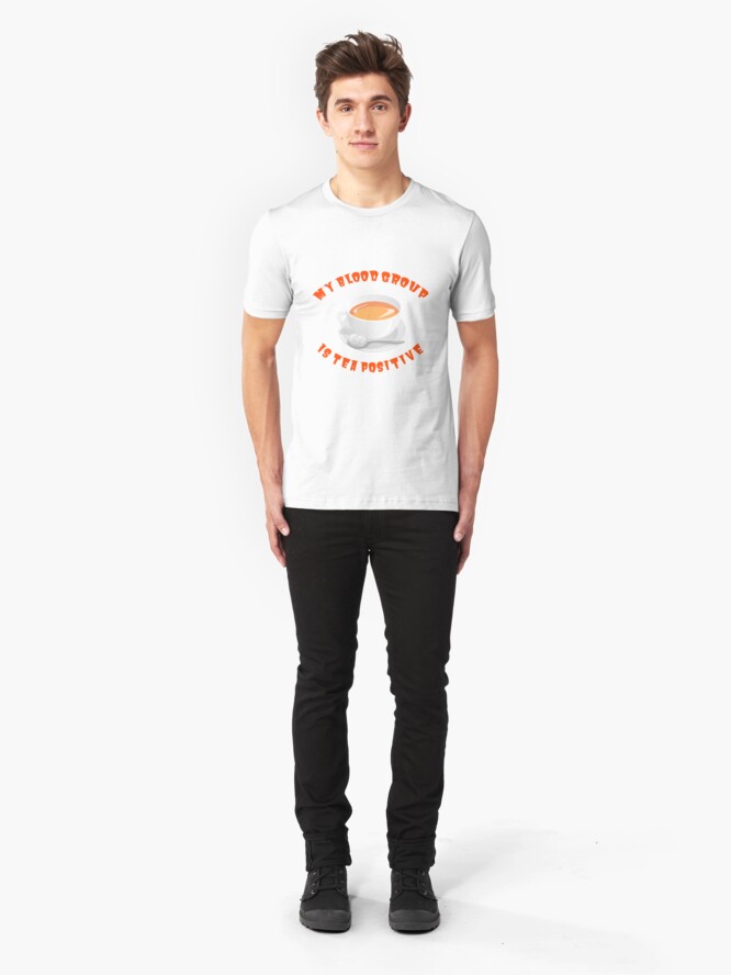 Alternate view of My blood group is Tea Positive Slim Fit T-Shirt