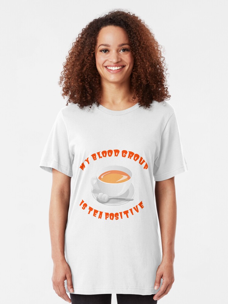 Alternate view of My blood group is Tea Positive Slim Fit T-Shirt
