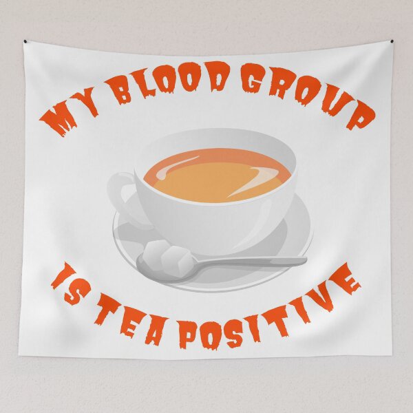 Item preview, My blood group is Tea Positive designed and sold by tribbledesign.