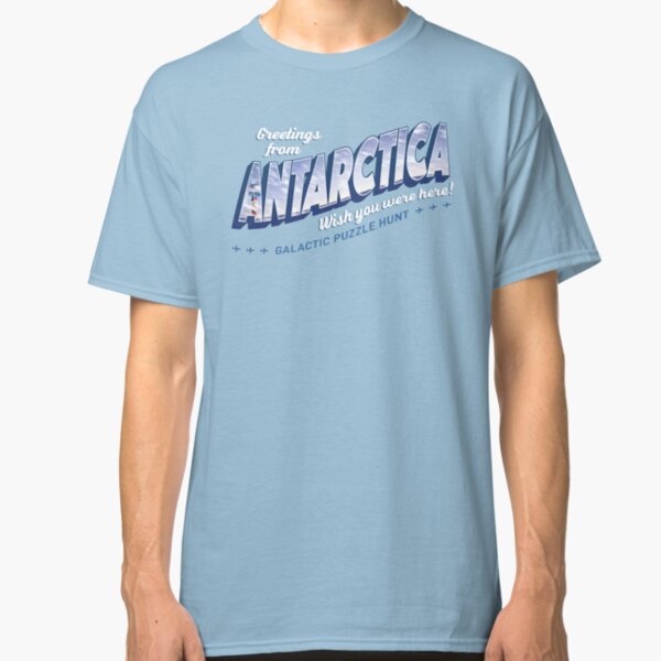Greetings from Antarctica Classic T-Shirt
