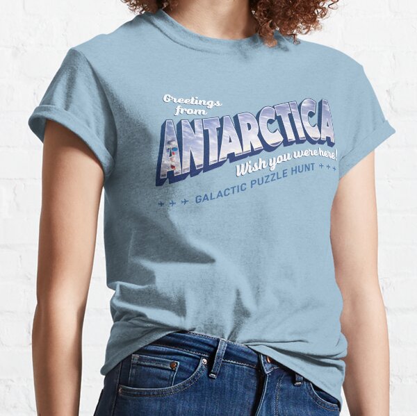 Greetings from Antarctica Classic T-Shirt
