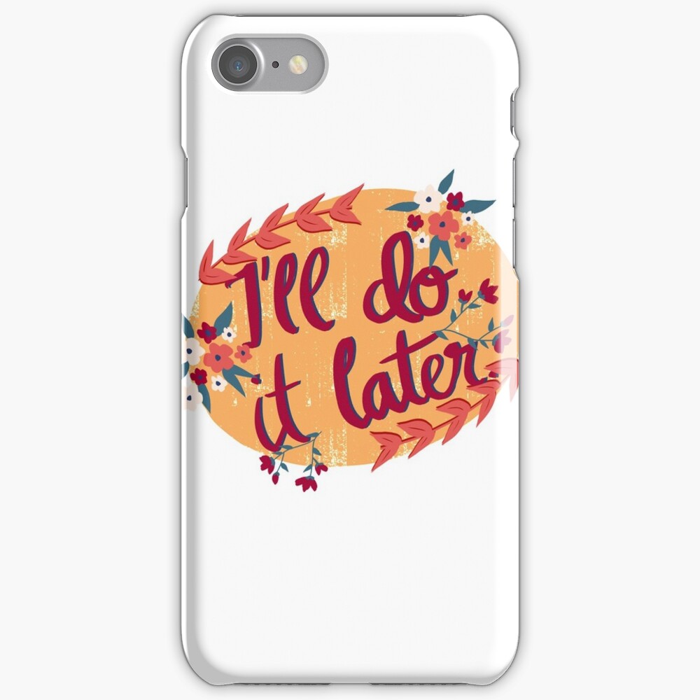 "I’ll do it later" iPhone Case & Cover by Sarahchanyeolli Redbubble