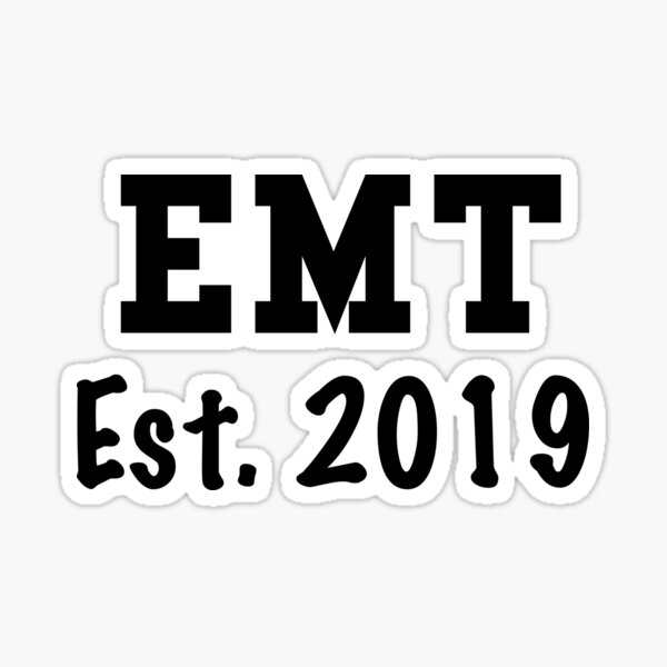Camisa de EMT - Regalos de EMT - Camiseta de técnico de emergencias médicas - Regalo de graduación de EMT 2019 Pegatina