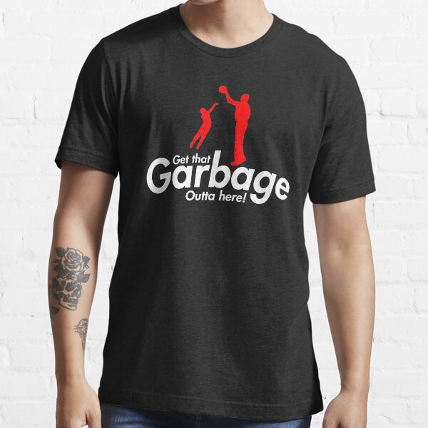 No No No! Get that garbage outta here! Essential T-Shirt