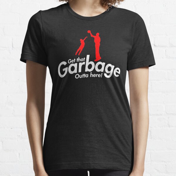 No No No! Get that garbage outta here! Essential T-Shirt